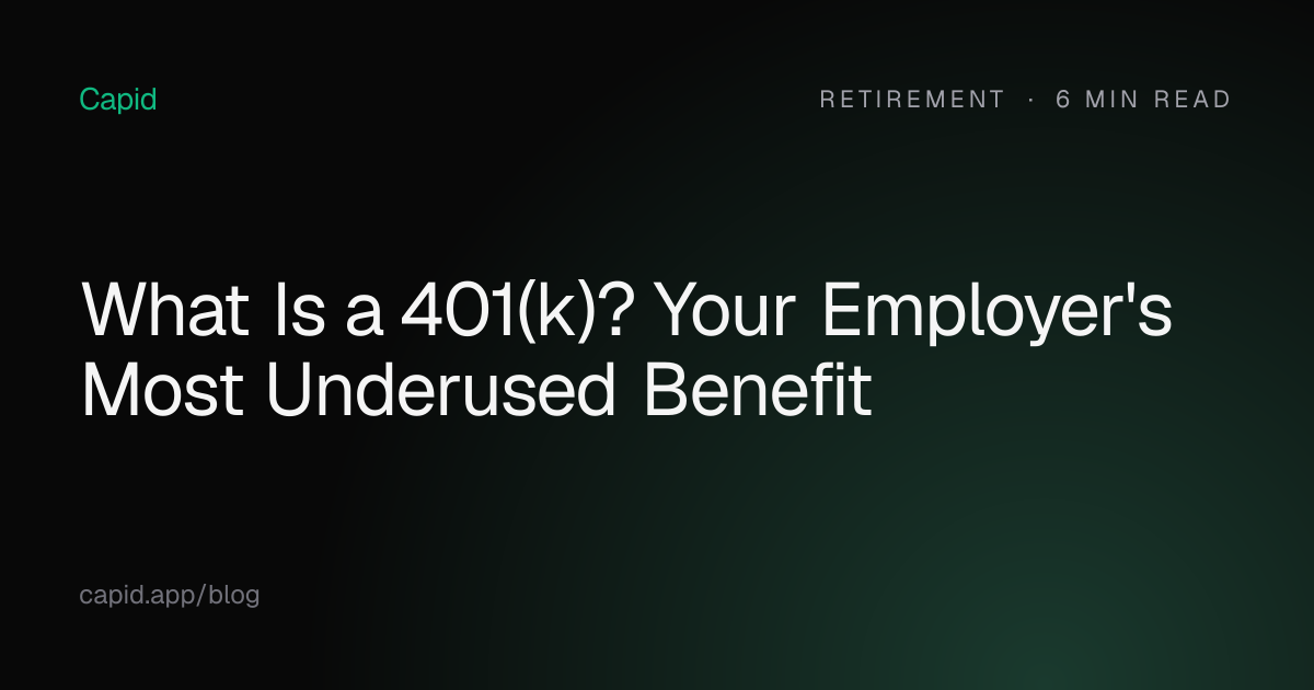 What Is a 401(k)? Your Employer's Most Underused Benefit | Capid